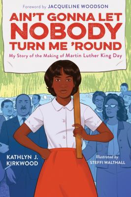 Ain't gonna let nobody turn me 'round : my story of the making of Martin Luther King Day /
