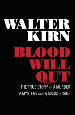 Blood will out : the true story of a murder, a mystery, and a masquerade /