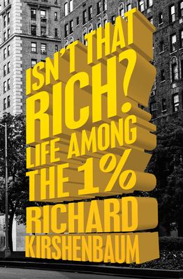 Isn't that rich? : life among the 1 percent /