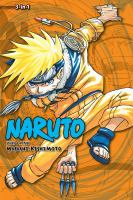 Naruto 3-in-1. Volume 02 : a compilation of the graphic novel volumes 4-6 /