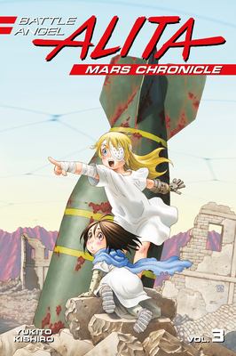 Battle Angel Alita : Mars chronicle. Vol. 3, Into the past /