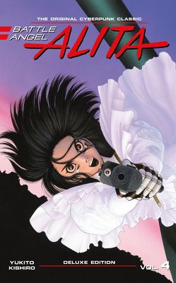 Battle Angel Alita : the original cyberpunk classic. Vol. 4 /