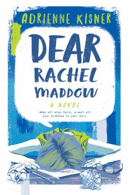 Dear Rachel Maddow : a novel /