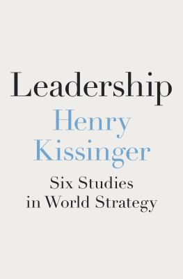 Leadership : six studies in world strategy /