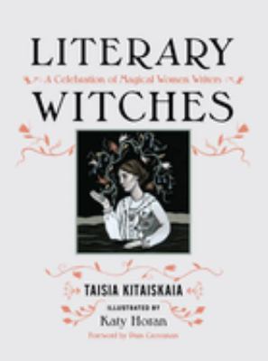 Literary witches : a celebration of magical women writers /