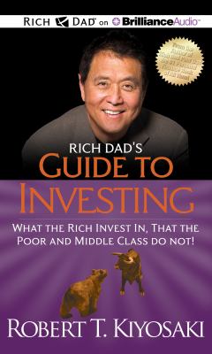 Guide to investing [compact disc, unabridged] : what the rich invest in, that the poor and middle class do not! /