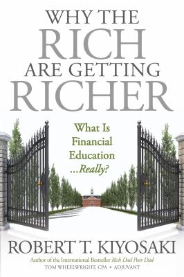 Why the rich are getting richer : what is financial education...really? /
