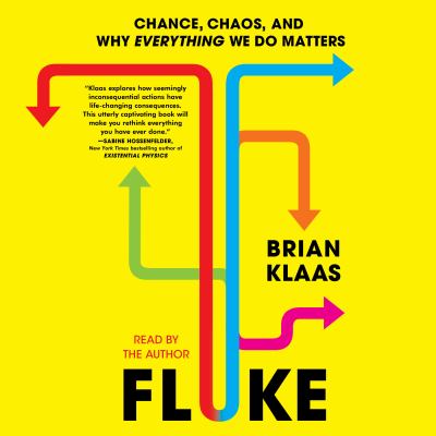 Fluke [eaudiobook] : Chance, chaos, and why everything we do matters.