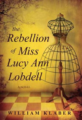 The rebellion of Miss Lucy Ann Lobdell : [large type] a novel /