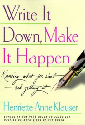 Write it down, make it happen : knowing what you want -- and getting it! /