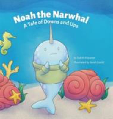 Noah the narwhal : a tale of downs and ups /