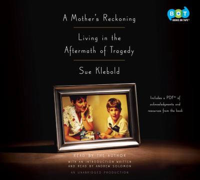 A mother's reckoning [compact disc, unabridged] : living in the aftermath of tragedy /