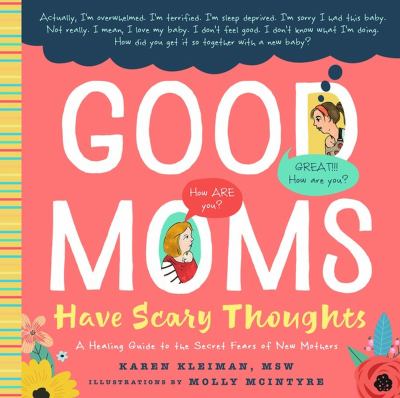 Good moms have scary thoughts : a healing guide to the secret fears of new mothers /