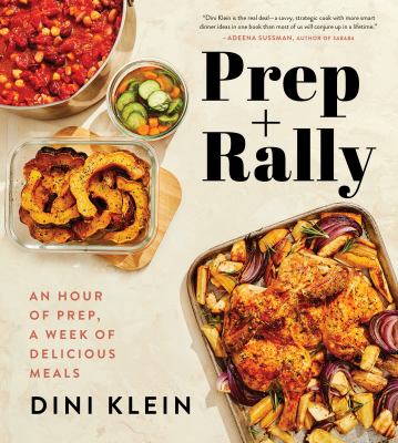 Prep + rally : an hour of prep, a week of delicious meals /