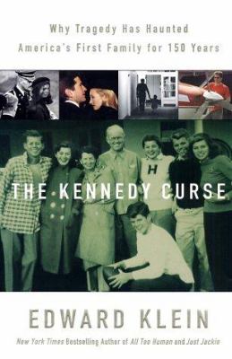 The Kennedy curse : why America's first family has been haunted by tragedy for 150 years /