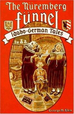 The Nüremberg fünnel : Idaho-German tales /