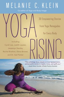 Yoga rising : 30 empowering stories from yoga renegades for every body /