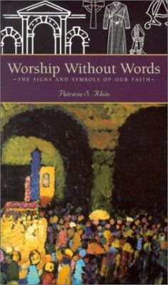 Worship without words : the signs and symbols of our faith /