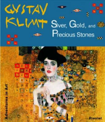 Gustav Klimt : silver, gold, and precious stones /