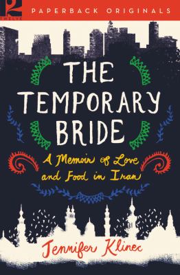 The temporary bride : a memoir of love and food in Iran /