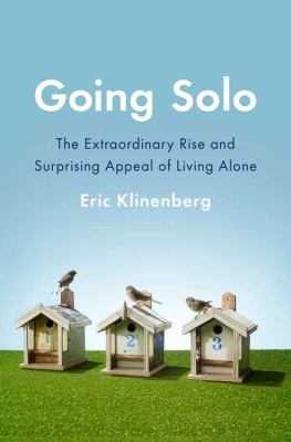 Going solo : the extraordinary rise and surprising appeal of living alone /