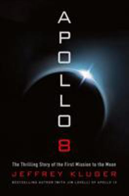 Apollo 8 : the thrilling story of the first mission to the Moon /