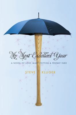My most excellent year : a novel of love, Mary Poppins, & Fenway Park /