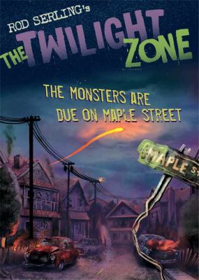 The twilight zone : the monsters are due on Maple Street /