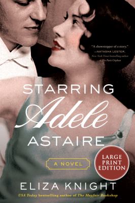 Starring Adele Astaire : a novel [large type] /