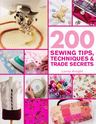 200 sewing tips, techniques & trade secrets /