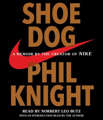 Shoe dog [compact disc, unabridged] : a memoir by the creator of Nike /