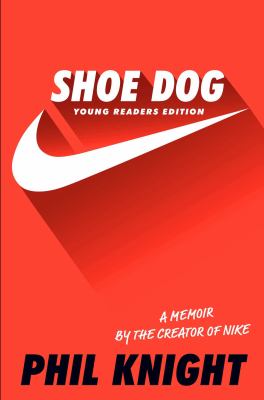 Shoe dog : a memoir by the creator of Nike /