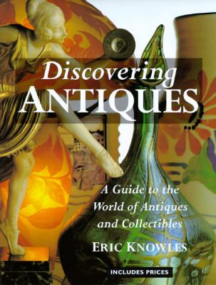 Discovering antiques : a guide to the world of antiques and collectibles /