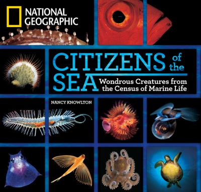 Citizens of the sea : wonderous creatures from the census of marine life /