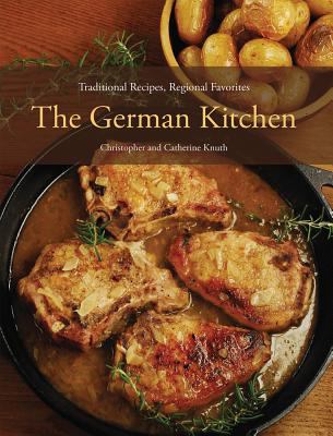 The German kitchen : traditional recipes, regional favorites /