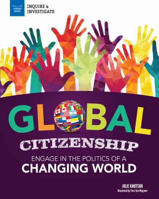 Global citizenship : engage in the politics of a changing world /