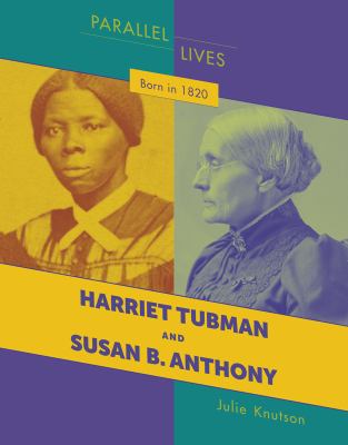 Born in 1820 : Harriet Tubman, Susan B. Anthony /