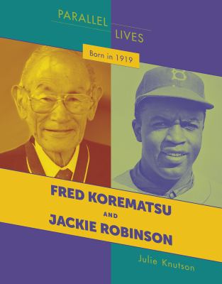 Born in 1919 : Fred Korematsu, Jackie Robinson /