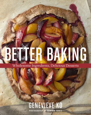 Better baking : wholesome ingredients, delicious desserts /