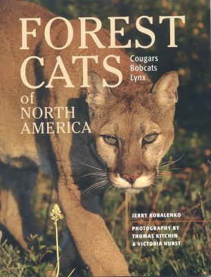 Forest cats of North America : cougars, bobcats, lynx /