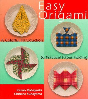 Easy origami : a colorful introduction to practical paper folding /