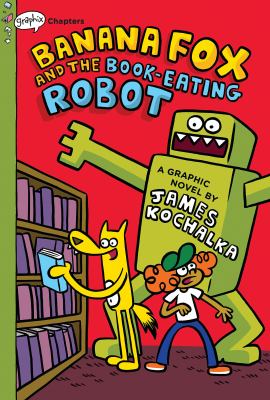 Banana Fox and the book-eating robot : a graphic novel /