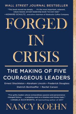 Forged in crisis [ebook] : The making of five courageous leaders.
