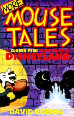 More mouse tales : a closer peek backstage at Disneyland /