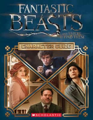 Fantastic beasts and where to find them : character guide /