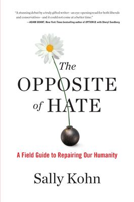 The opposite of hate : a field guide to repairing our humanity /