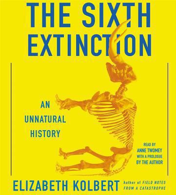 The sixth extinction [compact disc, unabridged] : an unnatural history /