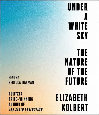 Under a white sky [compact disc, unabridged] : the nature of the future /