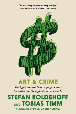 Art and crime / The Fight Against Looters, Forgers, and Fraudsters in the High-stakes Art World