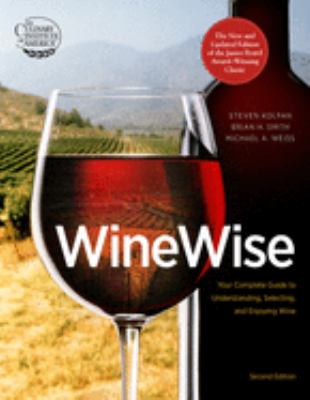 Winewise : your complete guide to understanding, selecting, and enjoying wine /